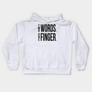 Two Words One Finger Kids Hoodie